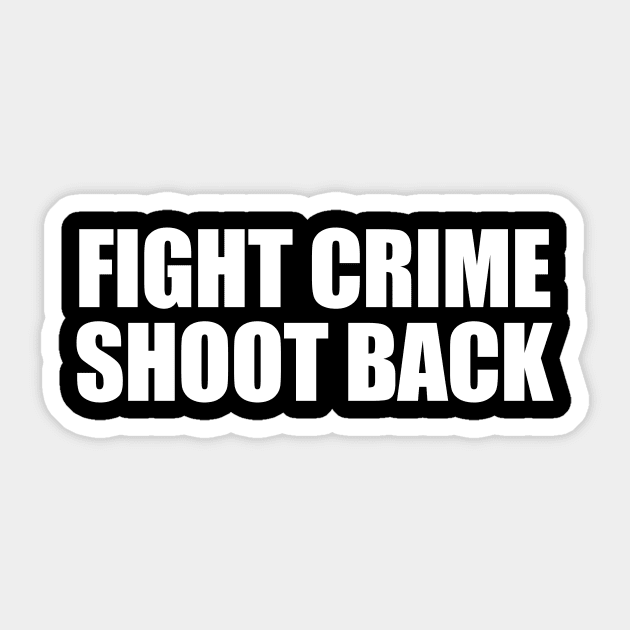 Fight Crime Shoot Back Sticker by sunima